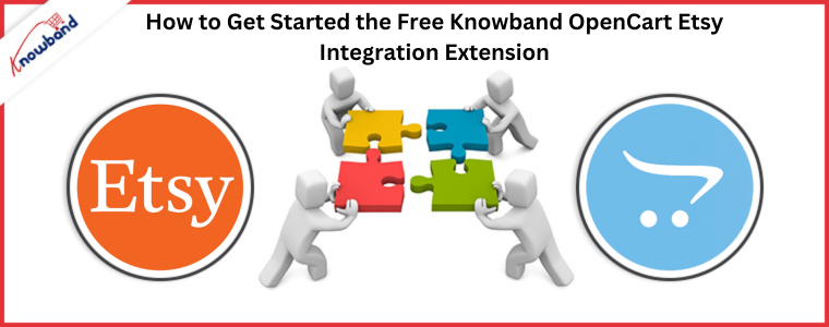 How to Get Started the Free Knowband OpenCart Etsy Integration Extension