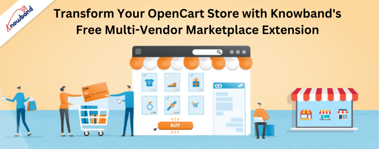 Transform Your OpenCart Store with Knowband's Free Multi-Vendor Marketplace Extension