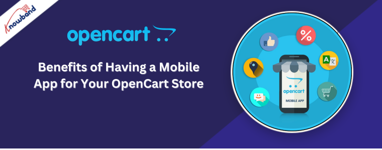 Benefits of Having a Knowband's Mobile App for Your OpenCart Store