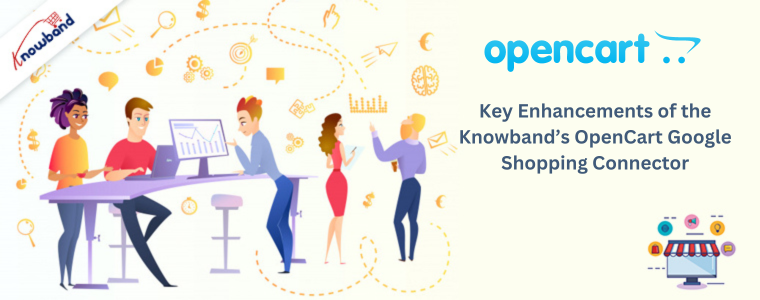 Key Enhancements of the Knowband’s OpenCart Google Shopping Connector