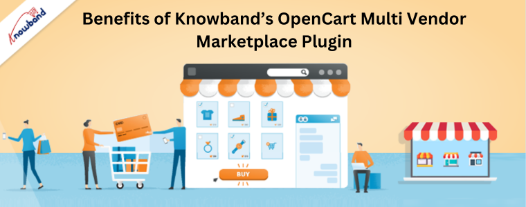 Benefits of Knowband’s OpenCart Multi Vendor Marketplace Plugin