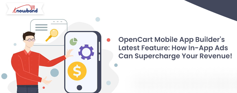 OpenCart-Mobile-App-Builder's-Latest-Feature-How-In-App-Ads-Can-Supercharge-Your-Revenue