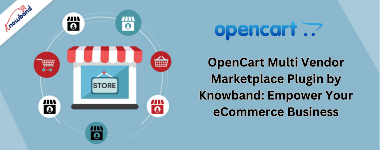 OpenCart Multi Vendor Marketplace Plugin by Knowband Empower Your eCommerce Business