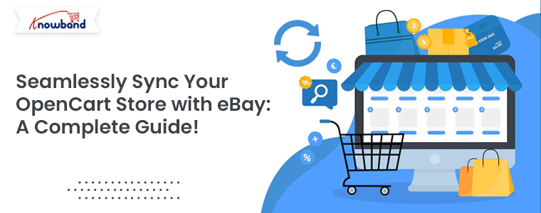 Seamlessly-Sync-Your-OpenCart-Store-with-eBay-A-Complete-Guide