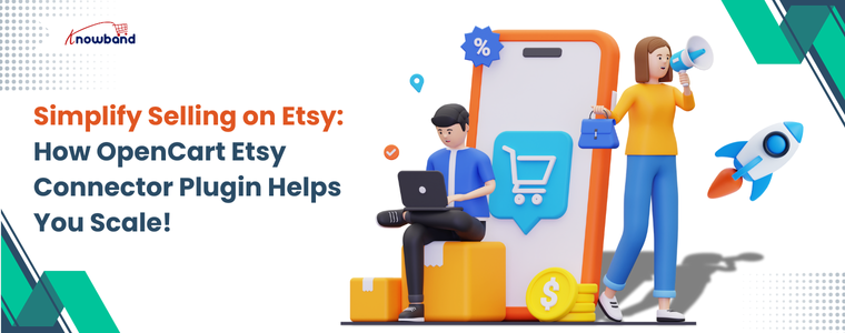 Simplify Selling on Etsy How OpenCart Etsy Connector Plugin Helps You Scale